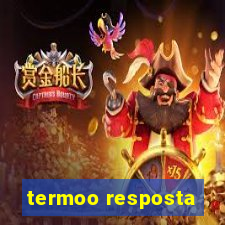 termoo resposta